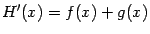 $\displaystyle H'(x)=f(x)+g(x)$