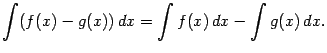 $\displaystyle \int(f(x)-g(x))\,dx=\int f(x)\,dx-\int g(x)\,dx.$