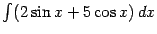 $ \int(2\sin x+5\cos x)\,dx$