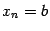 $ x_n=b$