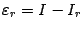 $ {\varepsilon}_r=I-I_r$