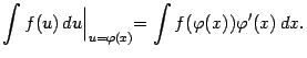$\displaystyle \int f(u)\,du\Bigl\vert _{u={\varphi}(x)}=\int f({\varphi}(x)){\varphi}'(x)\,dx.$