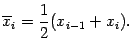 $\displaystyle \ov x_i=\frac{1}{2}(x_{i-1}+x_i).$
