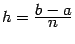 $ h=\frac{\textstyle{b-a}}{\textstyle{n}}$