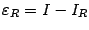 $ {\varepsilon}_R=I-I_R$