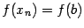 $ f(x_n)=f(b)$