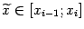 $ \wt x\in[x_{i-1};x_i]$