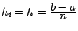 $ h_i=h=\frac{\textstyle{b-a}}{\textstyle{n}}$