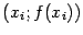 $ (x_i;f(x_i))$