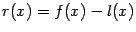 $ r(x)=f(x)-l(x)$