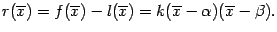 $\displaystyle r(\ov x)=f(\ov x)-l(\ov x)=k(\ov x-{\alpha})(\ov x-{\beta}).$