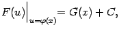 $\displaystyle F(u)\Bigl\vert _{u={\varphi}(x)}=G(x)+C,$
