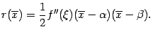 $\displaystyle r(\ov x)=\frac{1}{2}f''(\xi)(\ov x-{\alpha})(\ov x-{\beta}).$
