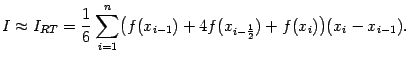 $\displaystyle I\approx I_{RT}= \frac{1}{6} \sum_{i=1}^n \bigl(f(x_{i-1})+4f(x_{i-\frac{1}{2}})+f(x_i)\bigr) (x_i-x_{i-1}).$