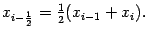 $ x_{i-\frac{1}{2}}=\frac{1}{2}(x_{i-1}+x_i).$