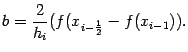 $\displaystyle b=\frac{2}{h_i}(f(x_{i-\frac{1}{2}}-f(x_{i-1})).$