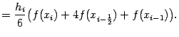 $\displaystyle =\frac{h_i}{6} \bigl(f(x_i)+4f(x_{i-\frac{1}{2}})+f(x_{i-1})\bigr).$