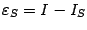 $ {\varepsilon}_S=I-I_S$