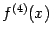 $ f^{(4)}(x)$