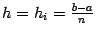 $ h=h_i=\frac{b-a}{n}$