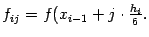 $ f_{ij}=f(x_{i-1}+j\cdot\frac{h_i}{6}.$