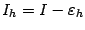 $ I_h=I-{\varepsilon}_h$