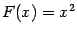 $ F(x)=x^2$