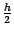 $ \frac{h}{2}$
