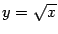 $ y=\sqrt{x}$