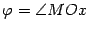 $ {\varphi}=\angle MOx$