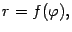 $\displaystyle r=f({\varphi}),$