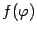 $ f({\varphi})$