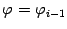 $ {\varphi}={\varphi}_{i-1}$