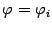 $ {\varphi}={\varphi}_i$