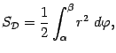 $\displaystyle S_{\mathcal{D}}=\frac{1}{2}\int_{{\alpha}}^{{\beta}}r^2\;d{\varphi},$