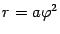 $ r=a{\varphi}^2$