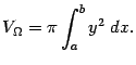 $\displaystyle V_{{\Omega}}=\pi\int_a^by^2\;dx.$