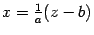 $ x=\frac{1}{a}(z-b)$
