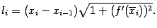 $\displaystyle l_i=(x_i-x_{i-1})\sqrt{1+(f'(\ov x_i))^2}.$
