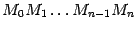 $ M_0M_1\ldots M_{n-1}M_n$