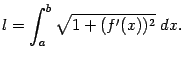 $\displaystyle l=\int_a^b\sqrt{1+(f'(x))^2}\;dx.$