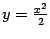 $ y=\frac{x^2}{2}$