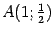 $ A(1;\frac{1}{2})$