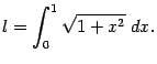 $\displaystyle l=\int_0^1\sqrt{1+x^2}\;dx.$
