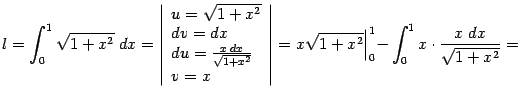 $\displaystyle l=\int_0^1\sqrt{1+x^2}\;dx=\left\vert\begin{array}{l} u=\sqrt{1+…
…t\vert= x\sqrt{1+x^2}\Bigl\vert _0^1-\int_0^1x\cdot\frac{x\;dx}{\sqrt{1+x^2}}=$