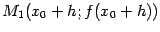 $ M_1(x_0+h;f(x_0+h))$