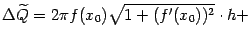 $\displaystyle {\Delta}\wt Q=2\pi f(x_0)\sqrt{1+(f'(x_0))^2}\cdot h+\notag$