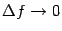 $ {\Delta}f\to0$