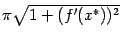 $ \pi\sqrt{1+(f'(x^*))^2}$