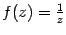 $ f(z)=\frac{1}{z}$